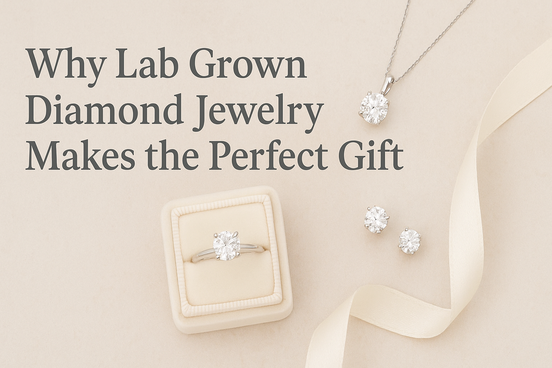Why Lab Grown Diamond Jewelry Makes the Perfect Gift