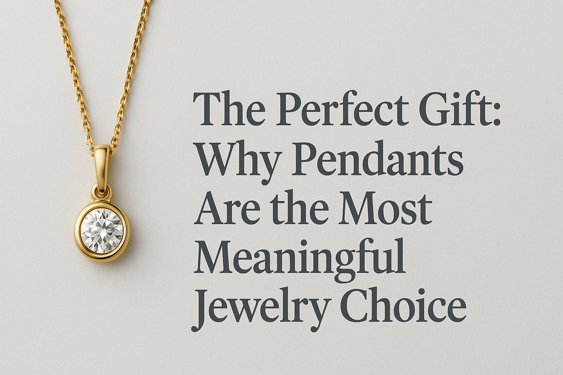 The Perfect Gift: Why Pendants Are the Most Meaningful Jewelry Choice