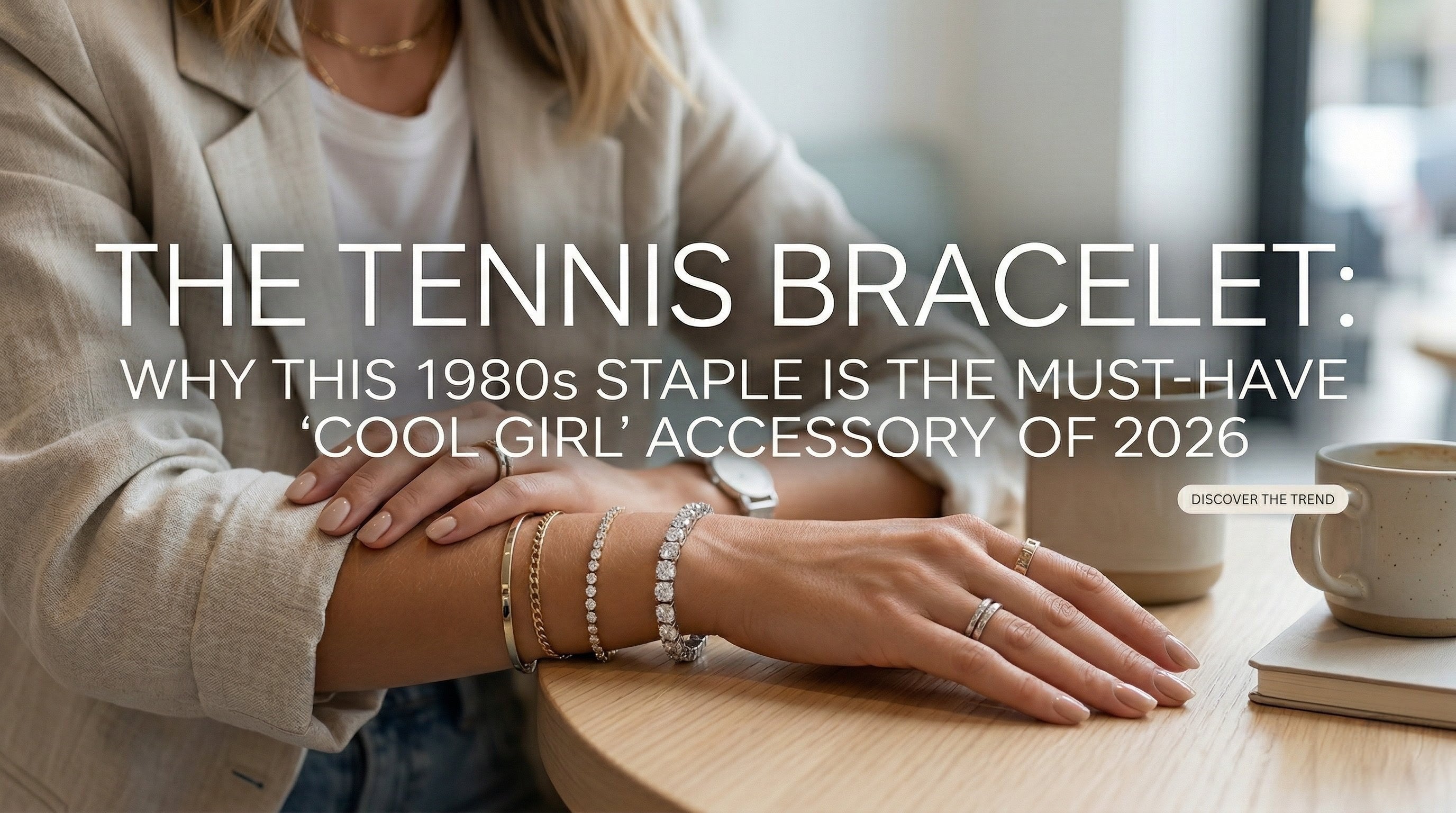 The Tennis Bracelet: Why This 1980s Staple is the Must-Have "Cool Girl" Accessory of 2026